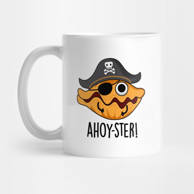 Ahoy-ster Funny Pirate Oyster Pun by punnybone